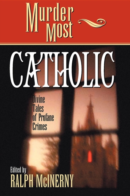Murder Most Catholic : Divine Tales of Profane Crimes, Hardback Book