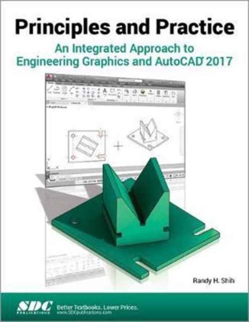 Principles and Practice An Integrated Approach to Engineering Graphics and AutoCAD 2017, Paperback / softback Book
