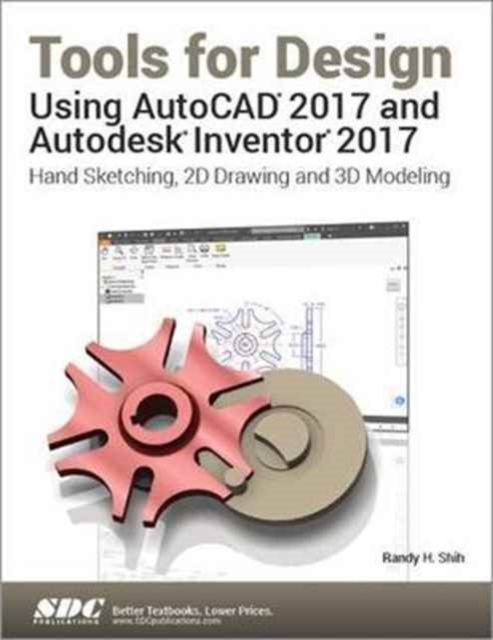 Tools for Design Using AutoCAD 2017 and Autodesk Inventor 2017, Paperback / softback Book