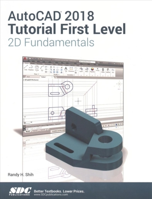 AutoCAD 2018 Tutorial First Level 2D Fundamentals, Paperback / softback Book