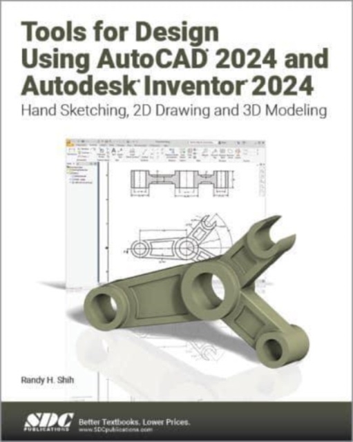 Tools for Design Using AutoCAD 2024 and Autodesk Inventor 2024 : Hand Sketching, 2D Drawing and 3D Modeling, Paperback / softback Book