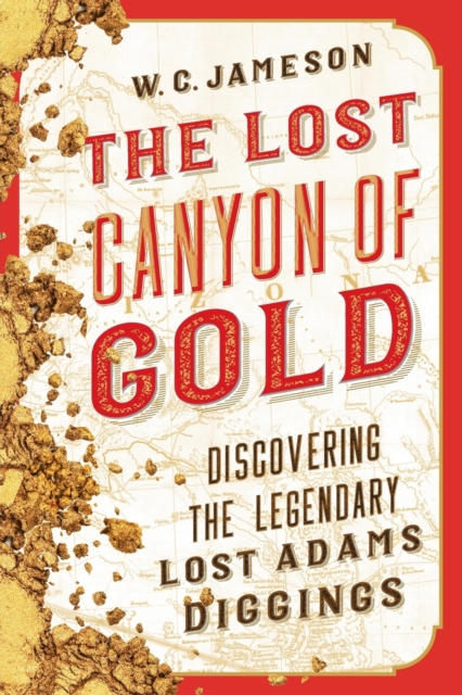 The Lost Canyon of Gold : The Discovery of the Legendary Lost Adams Diggings, Paperback / softback Book