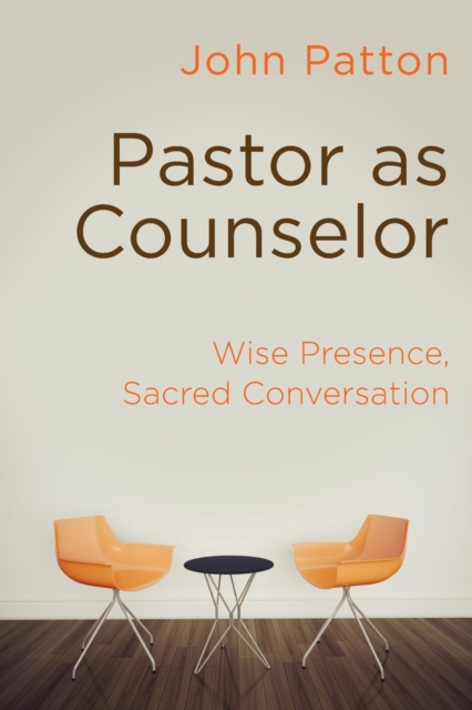 Pastor as Counselor : Wise Presence, Sacred Conversation, Paperback / softback Book