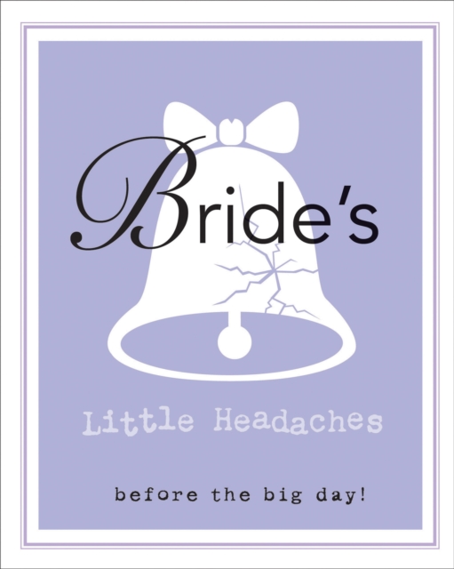Bride's Little Headaches : Before the big day!, Hardback Book