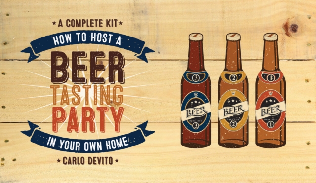 How To Host a Beer Tasting Party In Your Own Home : A Complete Kit, Kit Book