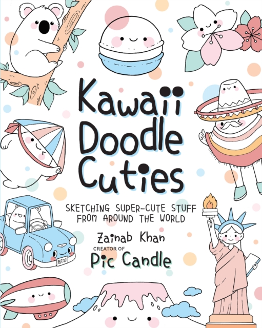 Kawaii Doodle Cuties : Sketching Super-Cute Stuff from Around the World Volume 3, Paperback / softback Book