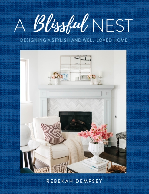 A Blissful Nest : Designing a Stylish and Well-Loved Home Volume 2, Hardback Book