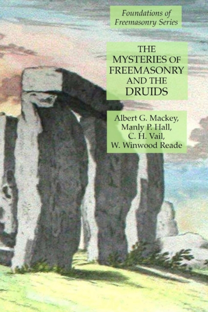 The Mysteries of Freemasonry and the Druids : Foundations of Freemasonry Series, Paperback / softback Book