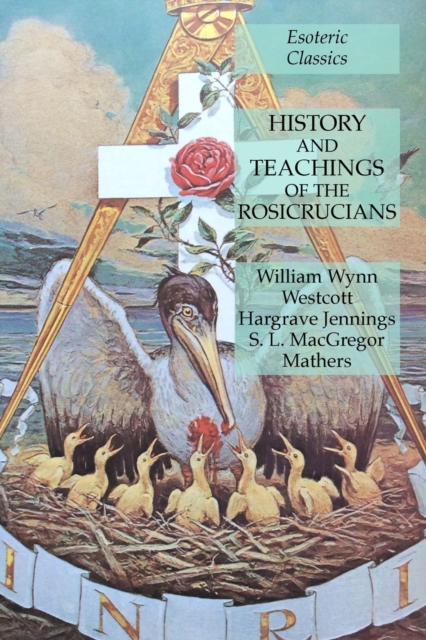 History and Teachings of the Rosicrucians : Esoteric Classics, Paperback / softback Book