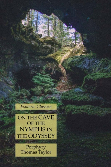 On the Cave of the Nymphs in the Odyssey : Esoteric Classics, Paperback / softback Book