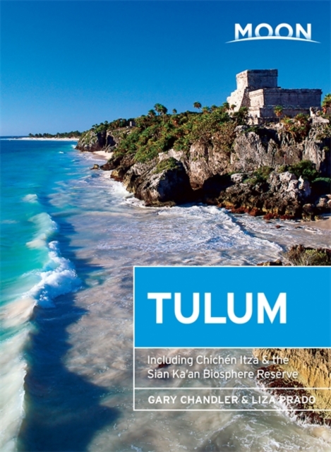 Moon Tulum (First Edition) : Including Chichen Itza & the Sian Ka'an Biosphere Reserve, Paperback / softback Book