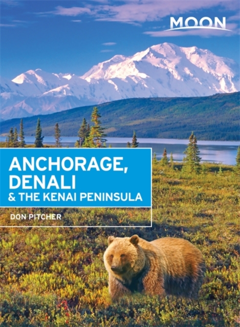 Moon Anchorage, Denali & the Kenai Peninsula (Second Edition), Paperback / softback Book