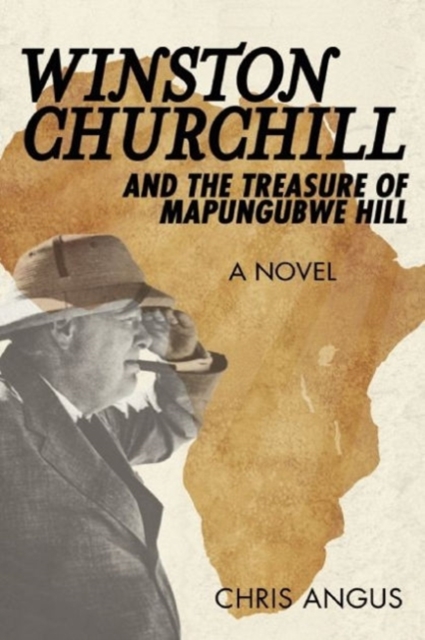 Winston Churchill and the Treasure of Mapungubwe Hill : A Novel, Paperback / softback Book