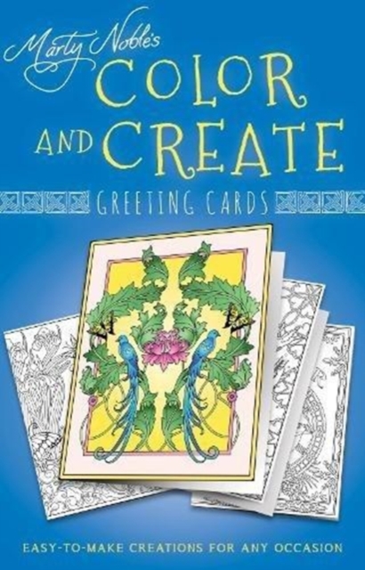 Color and Create Greeting Cards : Easy-to-Make Creations for Any Occasion, Paperback / softback Book