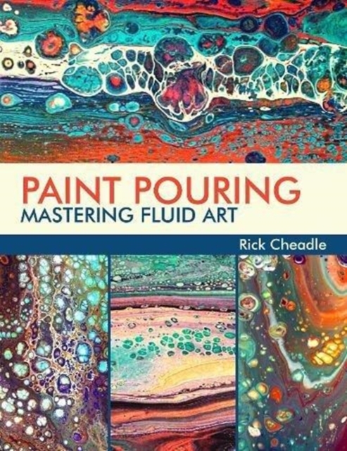Paint Pouring : Mastering Fluid Art, Paperback / softback Book