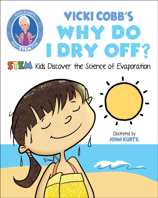 Vicki Cobb's Why Do I Dry Off? : STEM Kids Discover the Science of Evaporation, PDF eBook
