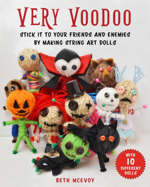 How to Make Voodoo Dolls : A Fun Step-by-Step Guide to Creating String Art Dolls, Paperback / softback Book