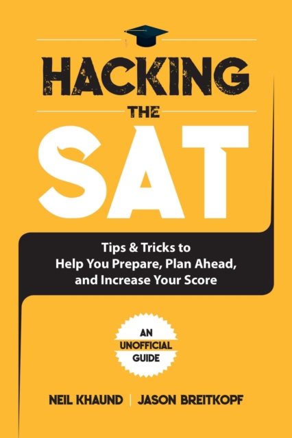 Hacking the SAT : Tips and Tricks to Help You Prepare, Plan Ahead, and Increase Your Score, EPUB eBook
