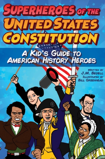 Superheroes of the United States Constitution : A Kid's Guide to American History Heroes, EPUB eBook