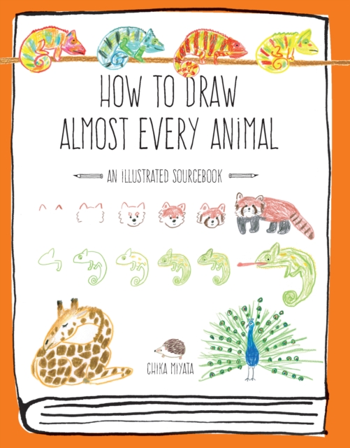 How to Draw Almost Every Animal : An Illustrated Sourcebook, Paperback / softback Book