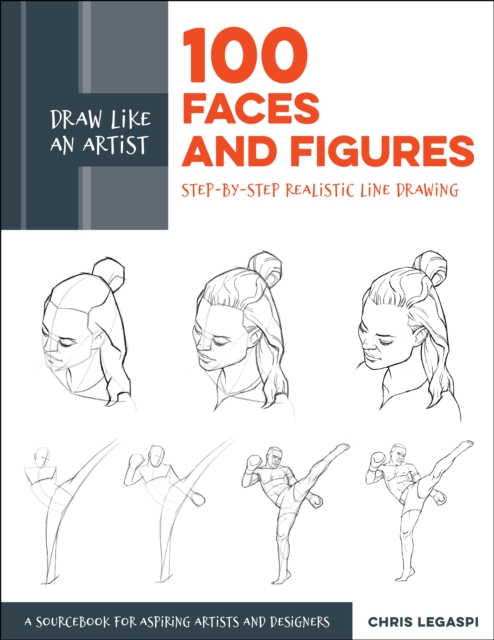 Draw Like an Artist: 100 Faces and Figures : Step-by-Step Realistic Line Drawing *A Sketching Guide for Aspiring Artists and Designers*, EPUB eBook