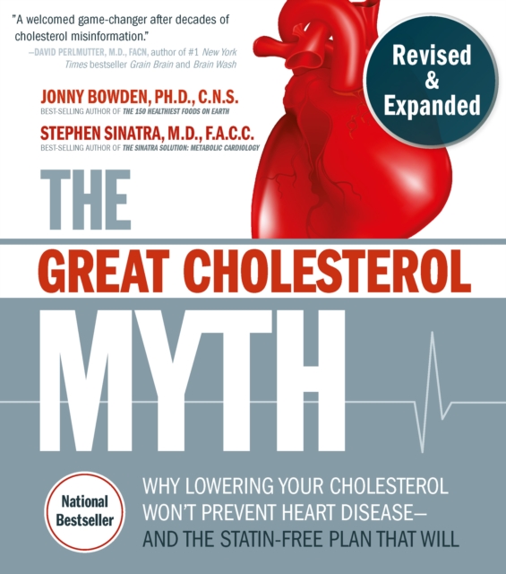 The Great Cholesterol Myth, Revised and Expanded : Why Lowering Your Cholesterol Won't Prevent Heart Disease--and the Statin-Free Plan that Will, EPUB eBook