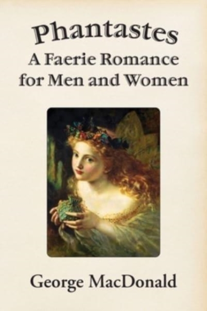 Phantastes : A Faerie Romance for Men and Women, Paperback / softback Book