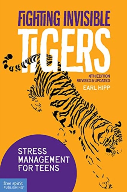 Fighting Invisible Tigers : Stress Management for Teens& Updated Fourth Edition), Paperback / softback Book
