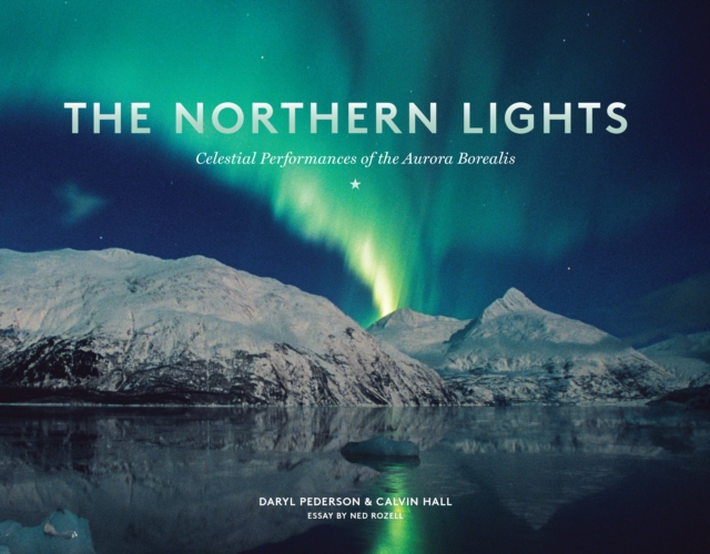 The Northern Lights : Celestial Performances of the Aurora Borealis, Paperback / softback Book