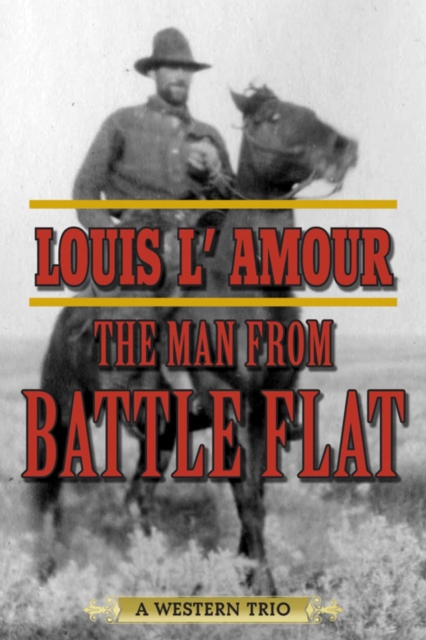The Man from Battle Flat : A Western Trio, EPUB eBook