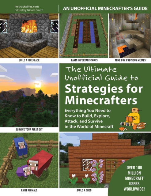 The Ultimate Unofficial Guide to Strategies for Minecrafters : Everything You Need to Know to Build, Explore, Attack, and Survive in the World of Minecraft, EPUB eBook