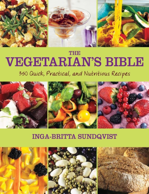 The Vegetarian's Bible : 350 Quick, Practical, and Nutritious Recipes, Paperback / softback Book