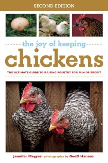 The Joy of Keeping Chickens : The Ultimate Guide to Raising Poultry for Fun or Profit, Paperback / softback Book