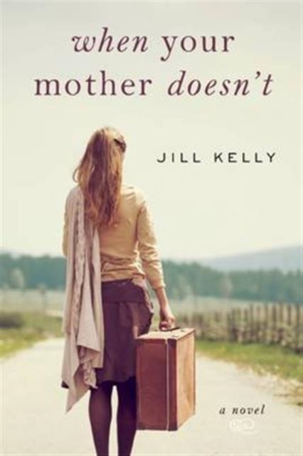 When Your Mother Doesn't : A Novel, Hardback Book