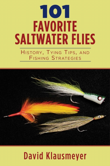 101 Favorite Saltwater Flies : History, Tying Tips, and Fishing Strategies, EPUB eBook