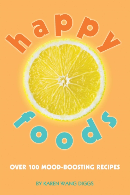 Happy Foods : Over 100 Mood-Boosting Recipes, EPUB eBook