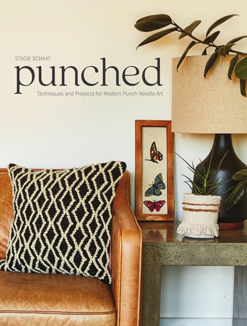 Punched : Techniques and Projects for Modern Punch Needle Art, Paperback / softback Book