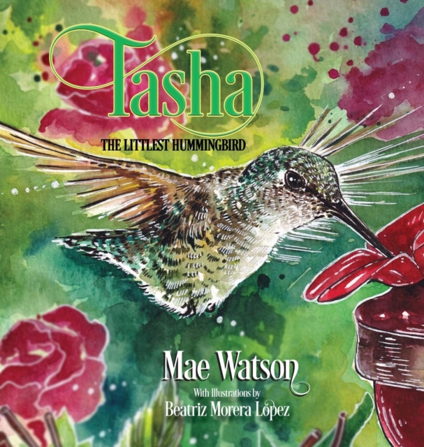 Tasha...The Littlest Hummingbird, Hardback Book