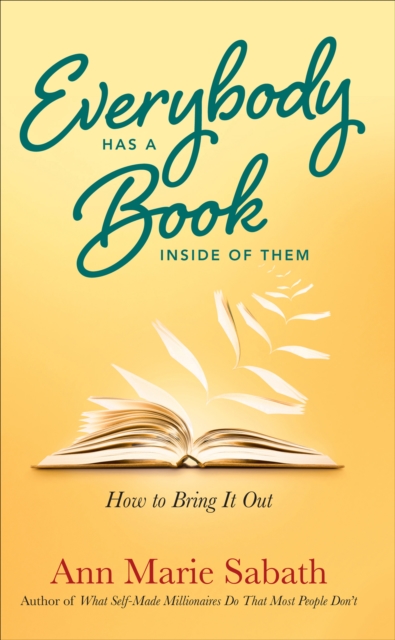 Everybody Has A Book Inside of Them : How to Bring it Out, Electronic book text Book