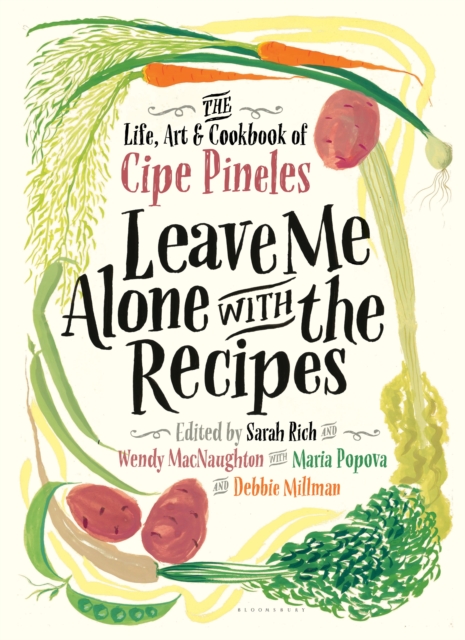 Leave Me Alone with the Recipes : The Life, Art, and Cookbook of Cipe Pineles, Hardback Book