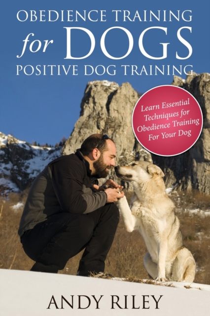 Obedience Training for Dogs : Positive Dog Training, Paperback / softback Book