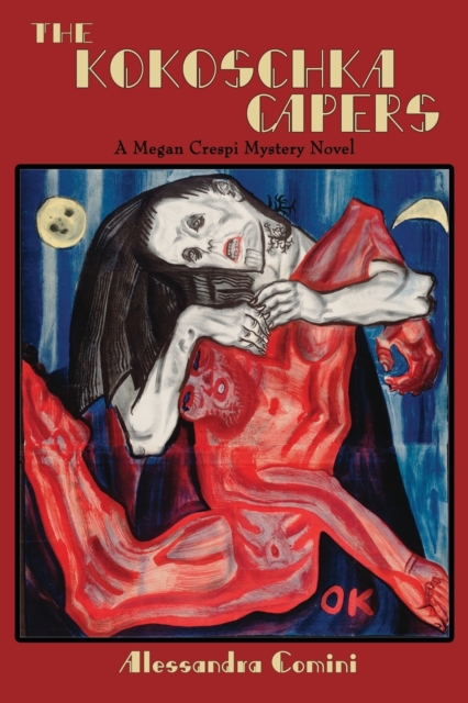 The Kokoschka Capers : A Megan Crespi Mystery Series Novel, Paperback / softback Book