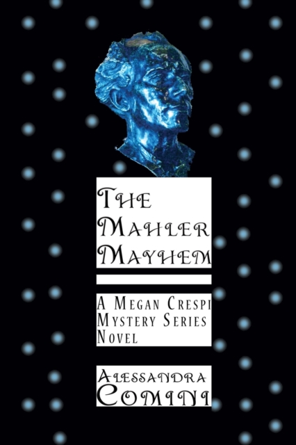The Mahler Mayhem : A Megan Crespi Mystery Series Novel, Paperback / softback Book