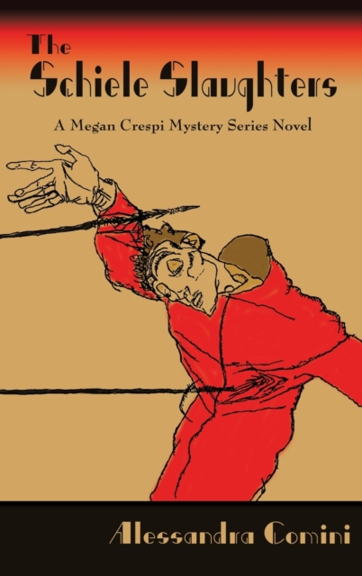 The Schiele Slaughters : A Megan Crespi Mystery Series Novel, Hardback Book