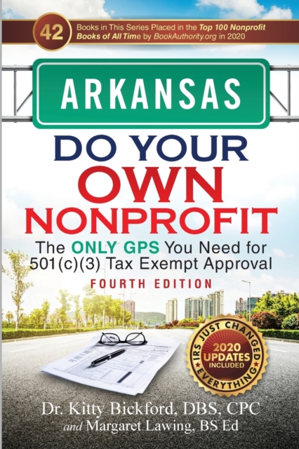 Arkansas Do Your Own Nonprofit : The Only GPS You Need for 501c3 Tax Exempt Approval, Paperback / softback Book