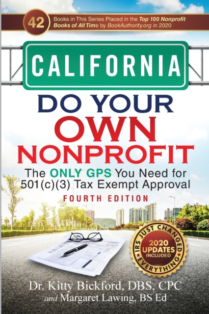 California Do Your Own Nonprofit : The Only GPS You Need for 501c3 Tax Exempt Approval, Paperback / softback Book