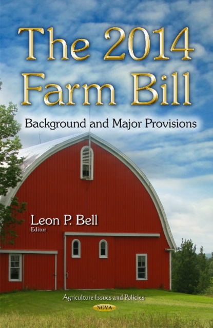 The 2014 Farm Bill : Background and Major Provisions, Hardback Book