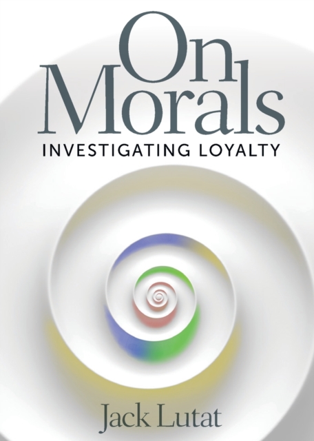 On Morals : Investigating Loyalty, Paperback / softback Book