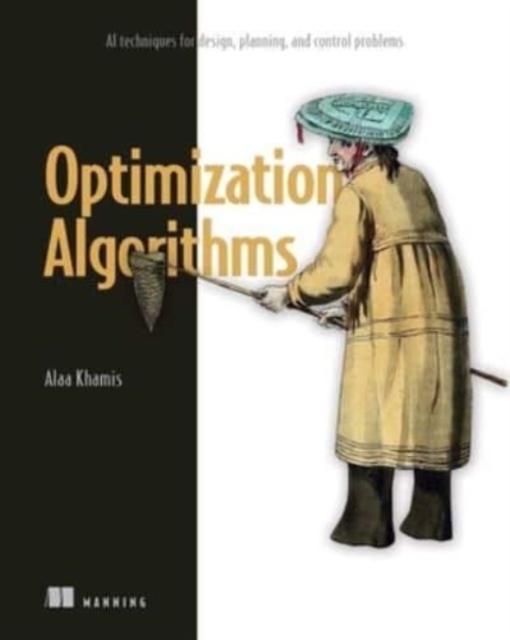 Optimization Algorithms : AI techniques for design, planning, and control problems, Paperback Book