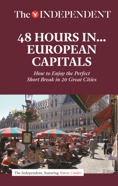 48 Hours in European Capitals : How to Enjoy the Perfect Short Break in 20 Great Cities, Paperback / softback Book